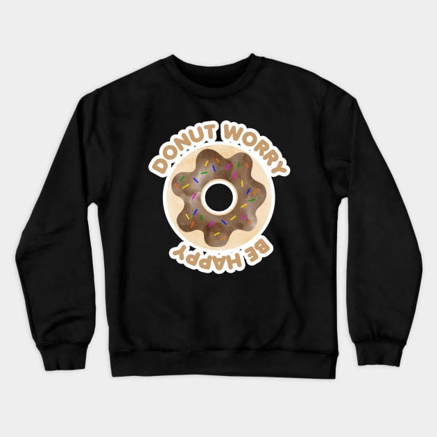 Donut Worry Be Happy Crewneck Sweatshirt by MutchiDesign